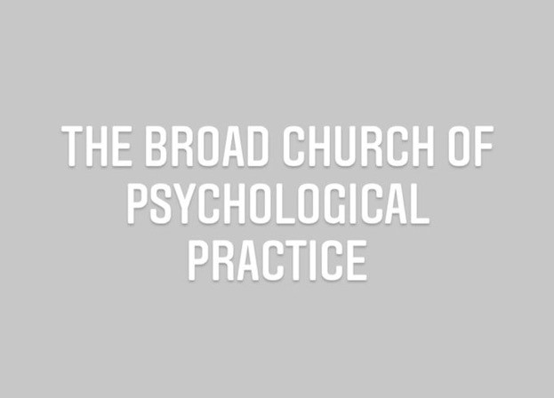 The broad church of psychological practice