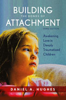 Building the Bonds of Attachment by Daniel A. Hughes
